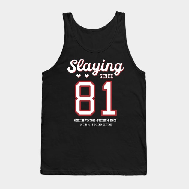 39th Birthday Gift Slaying Since 1981 Tank Top by Havous